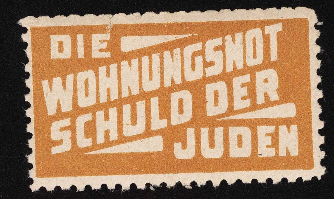 An antisemitic stamp which translates to 'the housing shortage is the fault of the Jews,' Germany, late 19th or early 20th century. From the late 19th century onward, antisemitic stamps were circulated to help anti-Jewish movements gain visibility and support. These stamps contained antisemitic quotes, caricatures, and accusations.